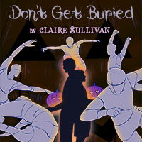 Poster art for Don't Get Buried shows two figures, holding halloween jack-o-lanterns, surrounded by six dancing mannequins. Faintly visible is a giant jack-o-lantern face, suggesting that they're inside the jack-o-lantern. Text: Don't Get Buried, by Claire Sullivan